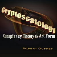 Криптоскатологија во сопственост: Теоријата на Заговор како Форма На Уметност Од Роберт Гуфи